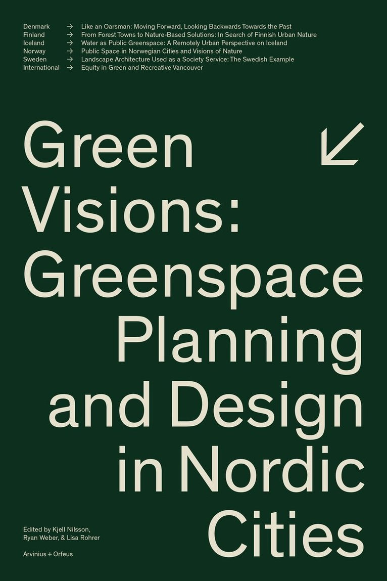 Ryan Weber, Lisa Rohrer, Kjell Nilsson - Green visions : greenspace planning and design in nordic cities, Häftad