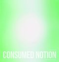 Consumed Notion