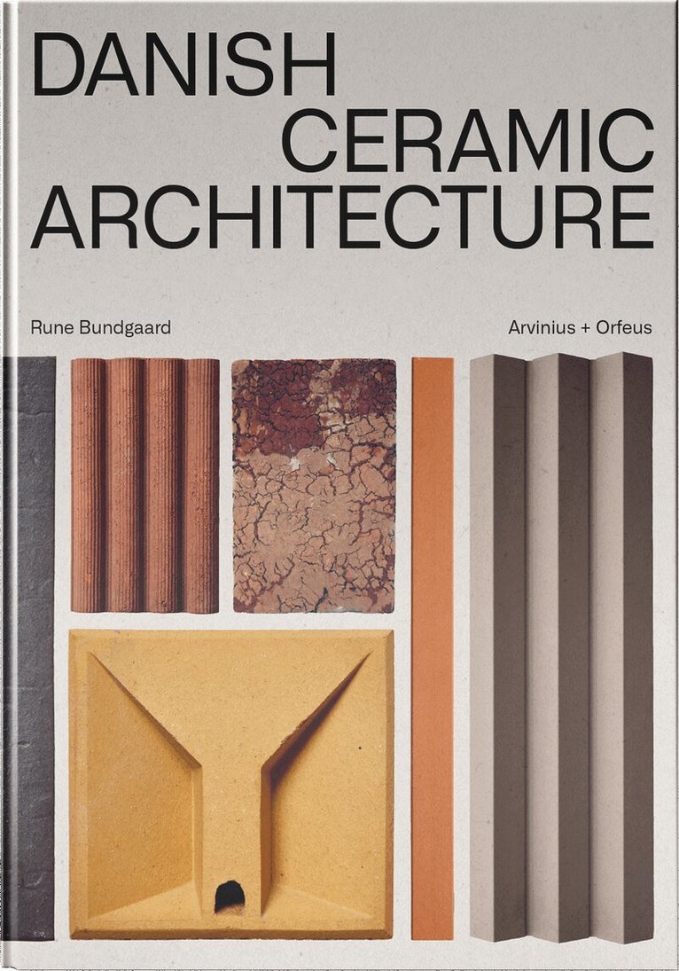 Rune Bundgaard, Alexis Harrisson, Martin Bodilsen Kaldahl, Jörn Utzon - Danish Ceramic Architecture, Inbunden