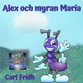 Alex och myran Maria