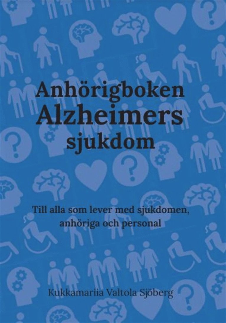 Kukkamariia Valtola Sjöberg - Anhörigboken Alzheimers sjukdom, E-bok