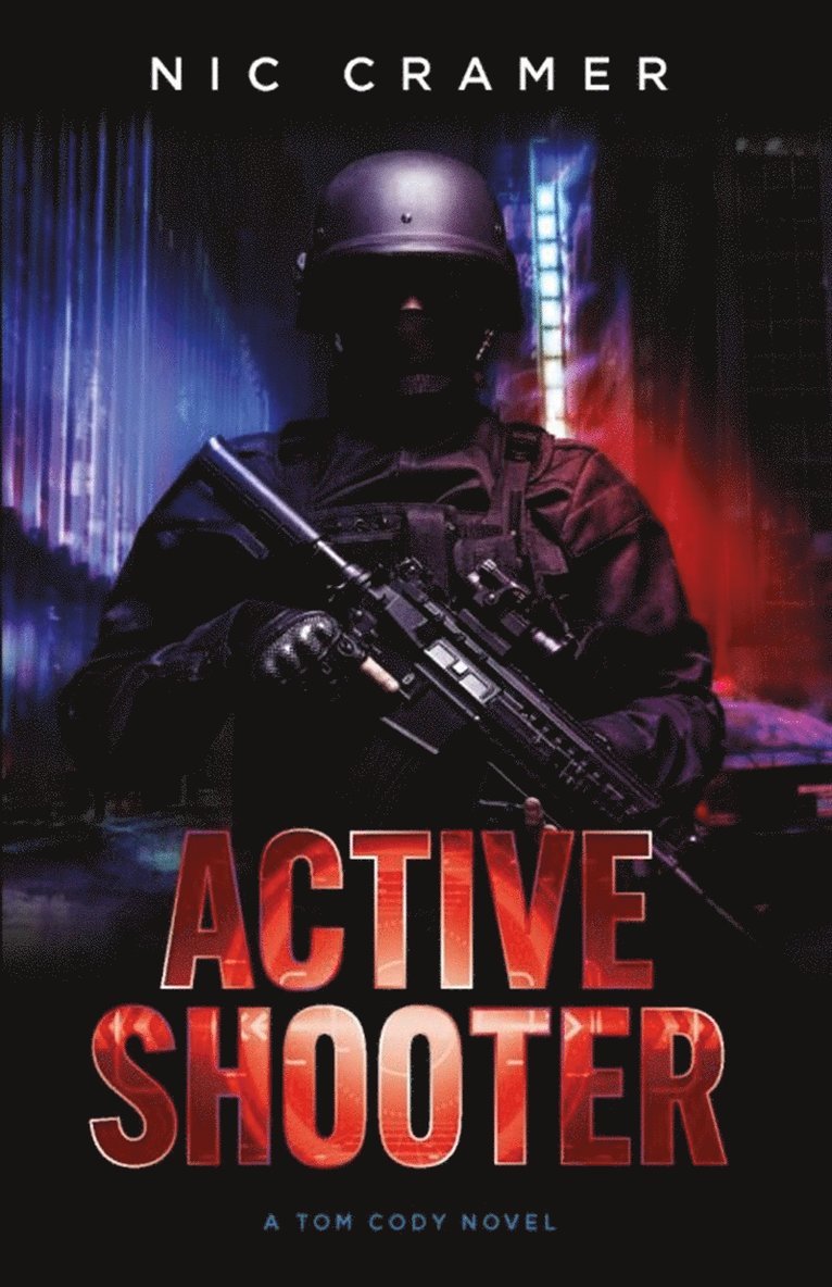 Nic Cramer - Active Shooter : a Tom Cody novel, E-bok