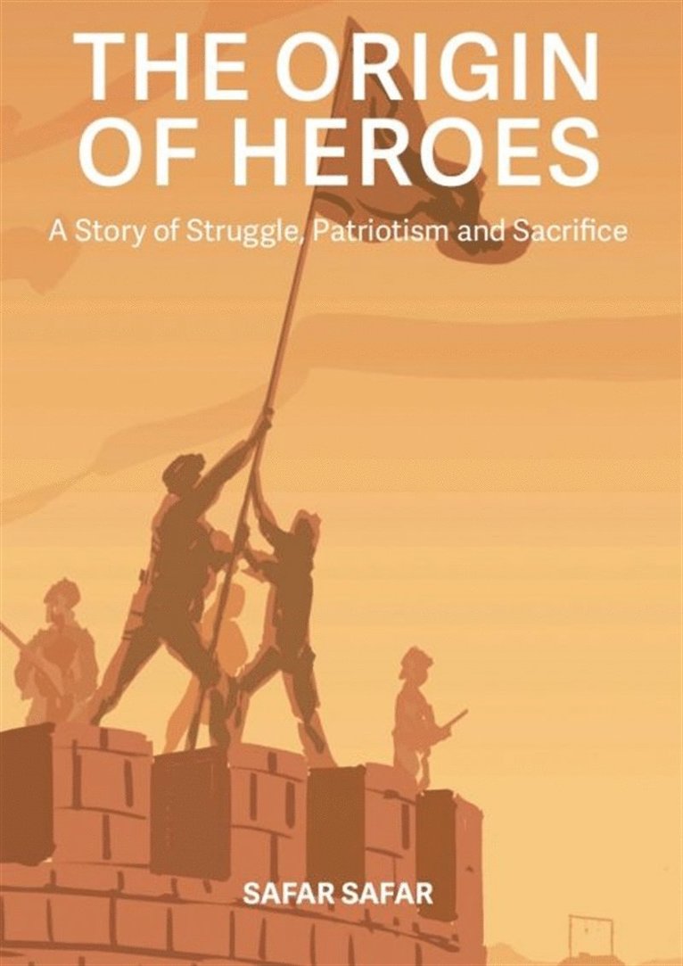 Safar Safar - The origin of heroes : a story of struggle, patriotism and sacrifice, E-bok