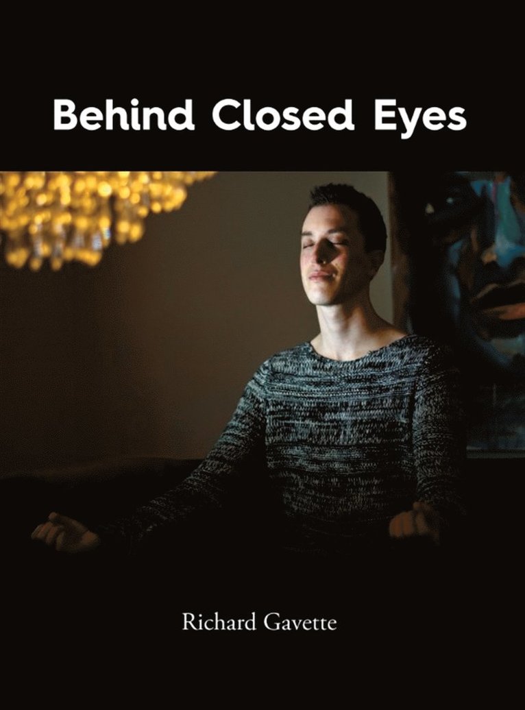 Richard Gavette - Behind Closed Eyes, E-bok