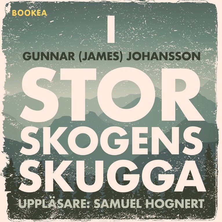 Gunnar (James) Johansson - I Storskogens skugga, Ljudbok