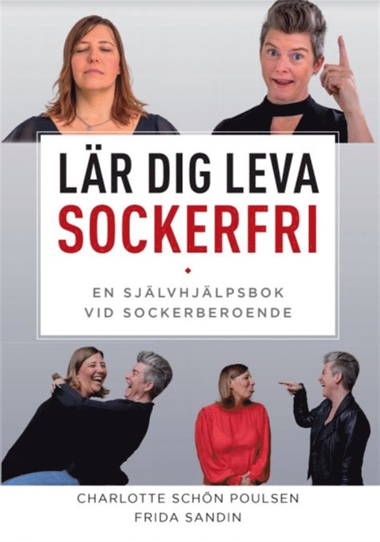 Charlotte Schön Poulsen, Frida Sandin - Lär dig leva sockerfri : en självhjälpsbok vid sockerberoende, E-bok