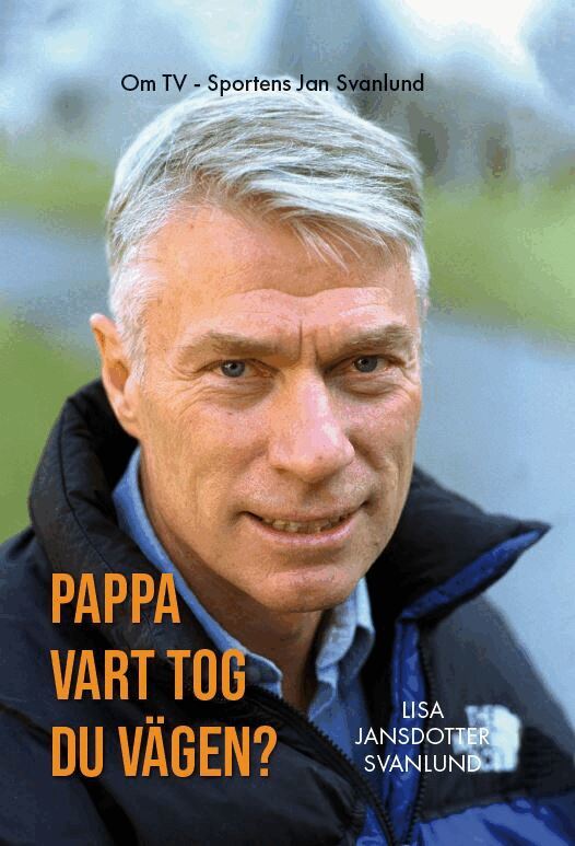 Lisa Svanlund - Pappa : vart tog du vägen, Inbunden