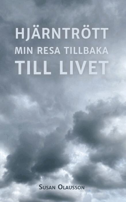 Susan Olausson - Hjärntrött : min resa tillbaka till Livet, Storpocket