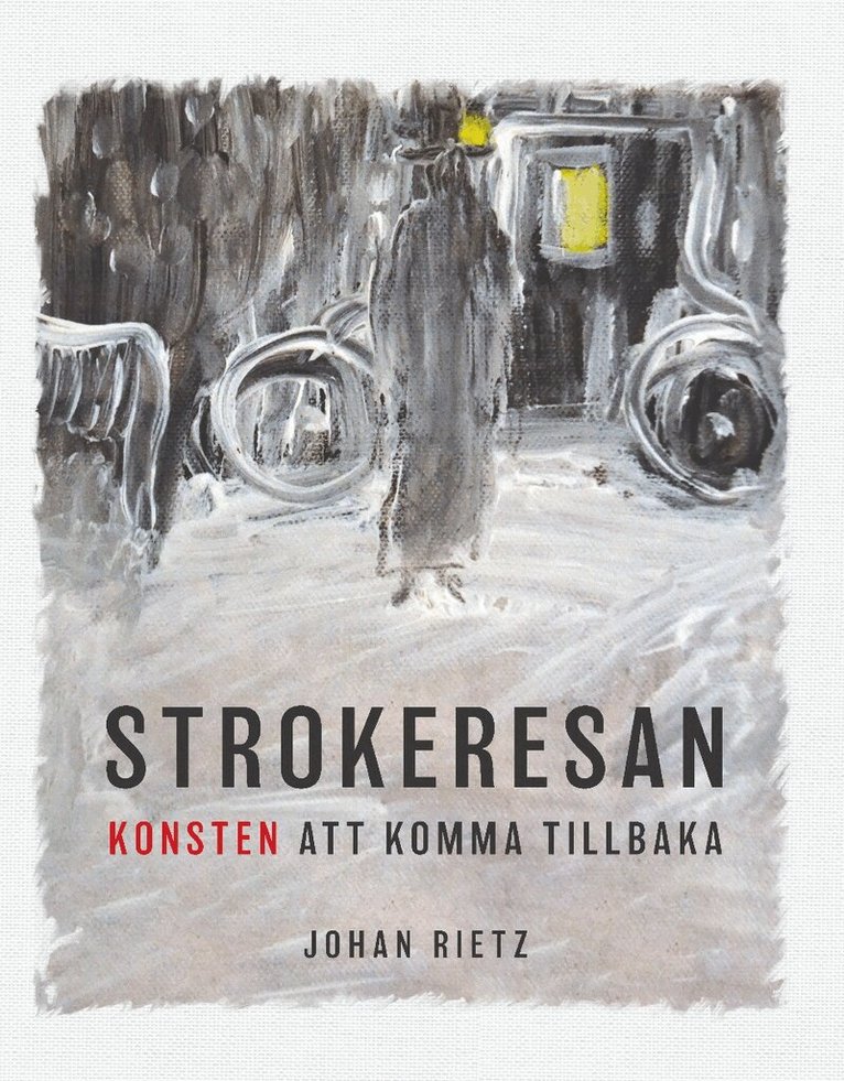 Johan Rietz - Strokeresan : konsten att komma tillbaka, Inbunden