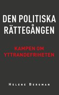 Den politiska rttegngen : kampen om yttrandefriheten