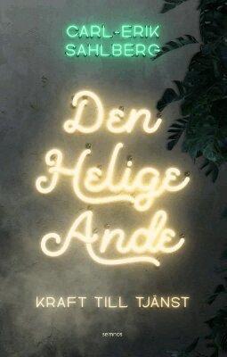 Carl-Erik Sahlberg - Den helige Ande : kraft till tjänst, Häftad