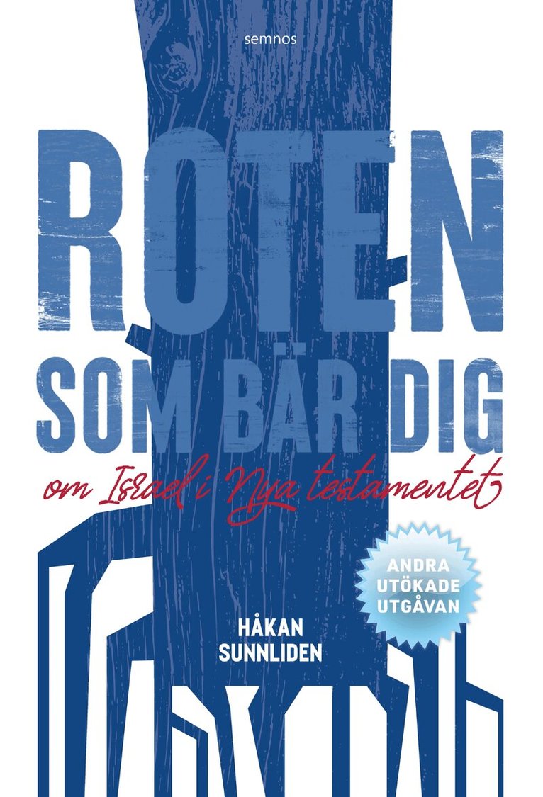 Håkan Sunnliden - Roten som bär dig : om Israel i Nya testamentet, Häftad
