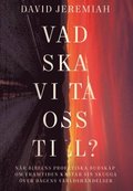 Vad ska vi ta oss till?