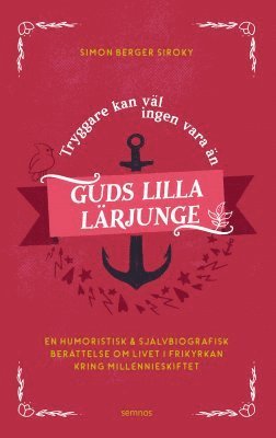 Tryggare kan väl ingen vara än Guds lilla lärjunge