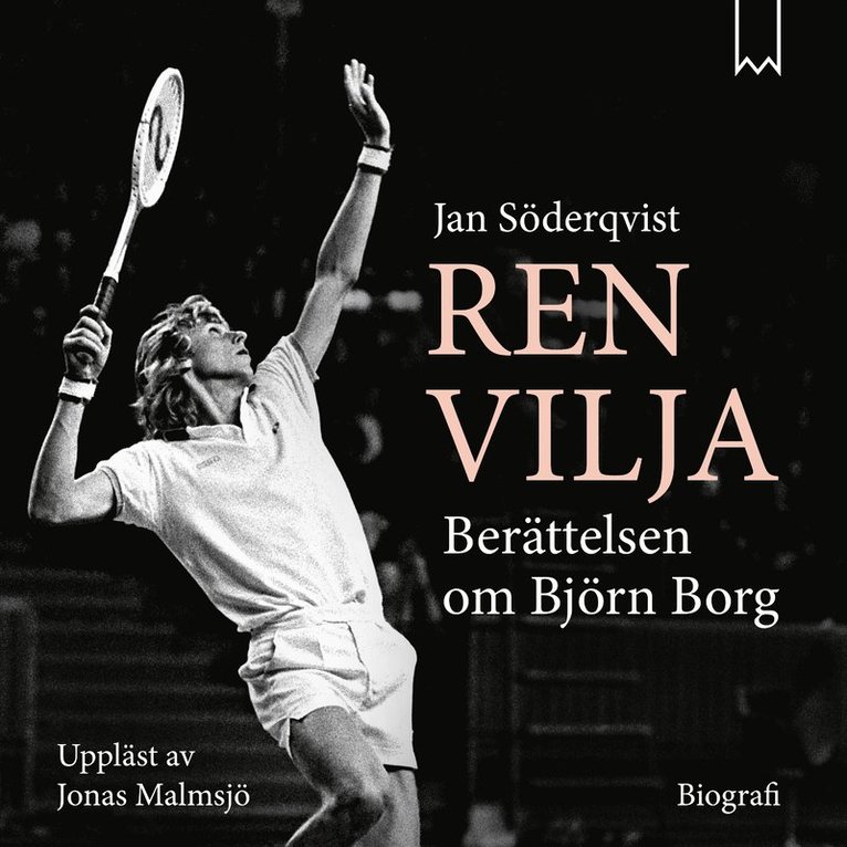 Jan Söderqvist - Ren vilja : berättelsen om Björn Borg, Ljudbok