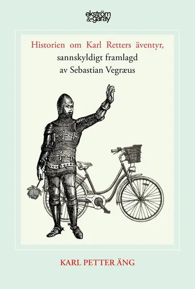 Karl Petter Äng - Historien om Karl Retters äventyr, sannskyldigt framlagd av Sebastian Vegræus, Häftad