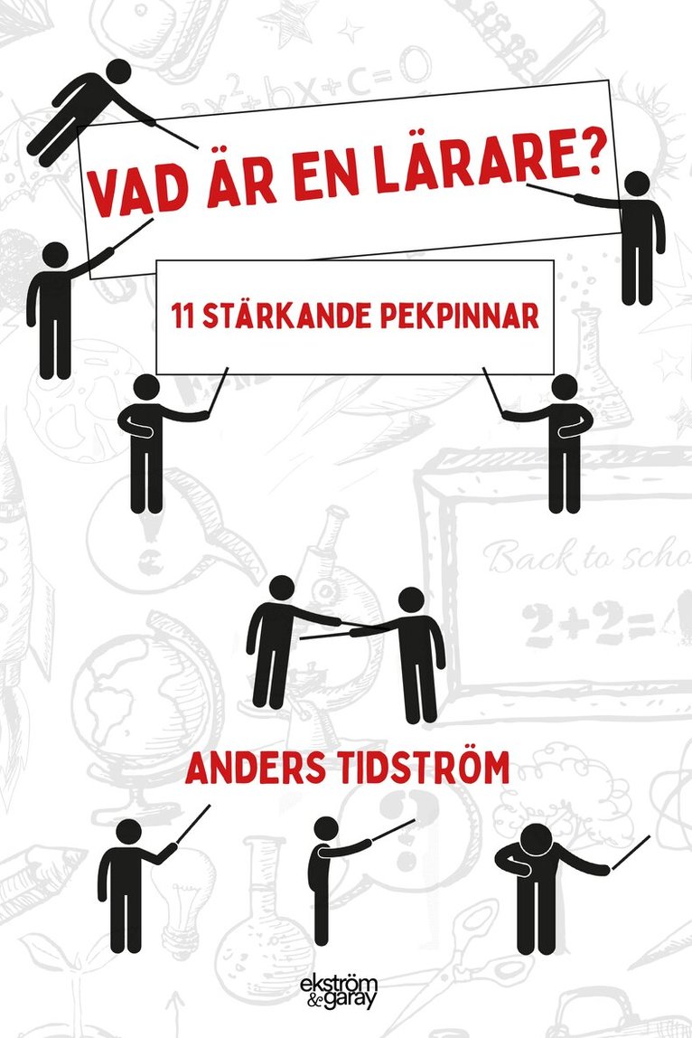 Anders Tidström - Vad är en lärare : 11 stärkande pekpinnar, Inbunden