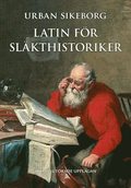 Latin f�r sl�kthistoriker : Tredje, ut�kade upplagan