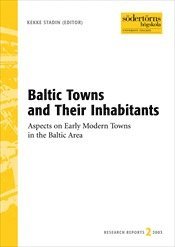 Baltic Towns and Their Inhabitants : Aspects on Early Modern Towns in the Baltic Area