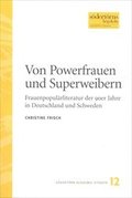 Von Powerfrauen und Superweiben : Frauenpopulrliteratur der 90er Jahre in Deutschland und Schweden