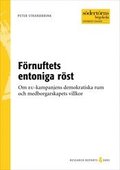 F�rnuftets entoniga r�st : Om EU-kampanjens demokratiska rum och medborgarskapets villkor