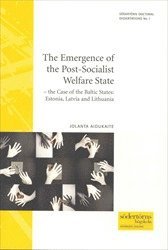 The Emergence of the Post-Socialist Welfare State : the Case of the Baltic States: Estonia, Latvia and Lithuania av Jolanta Aidukaite