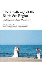 The Challenge of the Baltic Sea Region : Culture, Ecosystems, Democracy