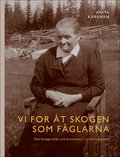 Vi for �t skogen som f�glarna : Om bolagsv�lde och kronotorp i s�dra Lappland