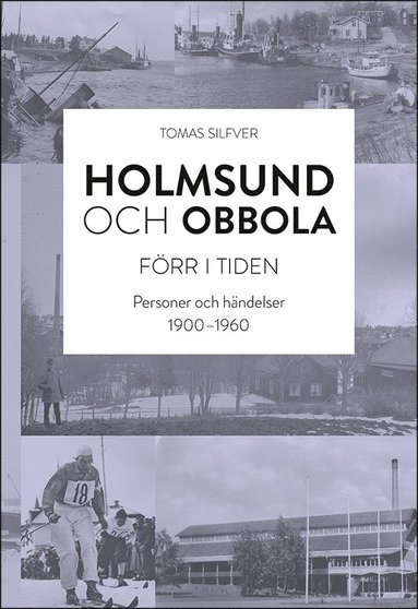 Holmsund och Obbola – Förr i tiden : Personer och händelser 1900-1960