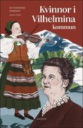 Kvinnor i Vilhelmina kommun : En historisk versikt