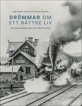 Dr�mmar om ett b�ttre liv : Ett stationssamh�lle v�xer fram i W�nn�s socken