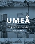 Umeå : 403 år av framtid