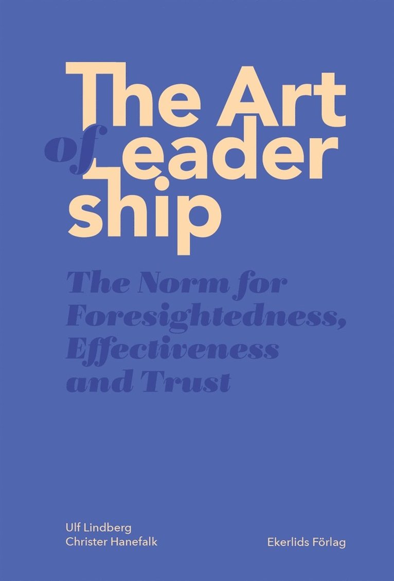 Ulf Lindberg, Christer Hanefalk - The Art of Leadership - Normen för framsynthet, effektivitet och tillit, E-bok