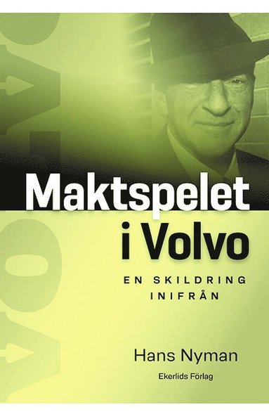 Maktspelet i Volvo : en skildring inifrån