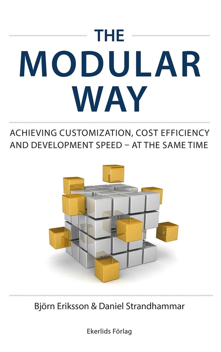 Björn Eriksson, Daniel Strandhammar - The Modular Way - achieving customization, cost efficiency and development - at the same time, E-bok