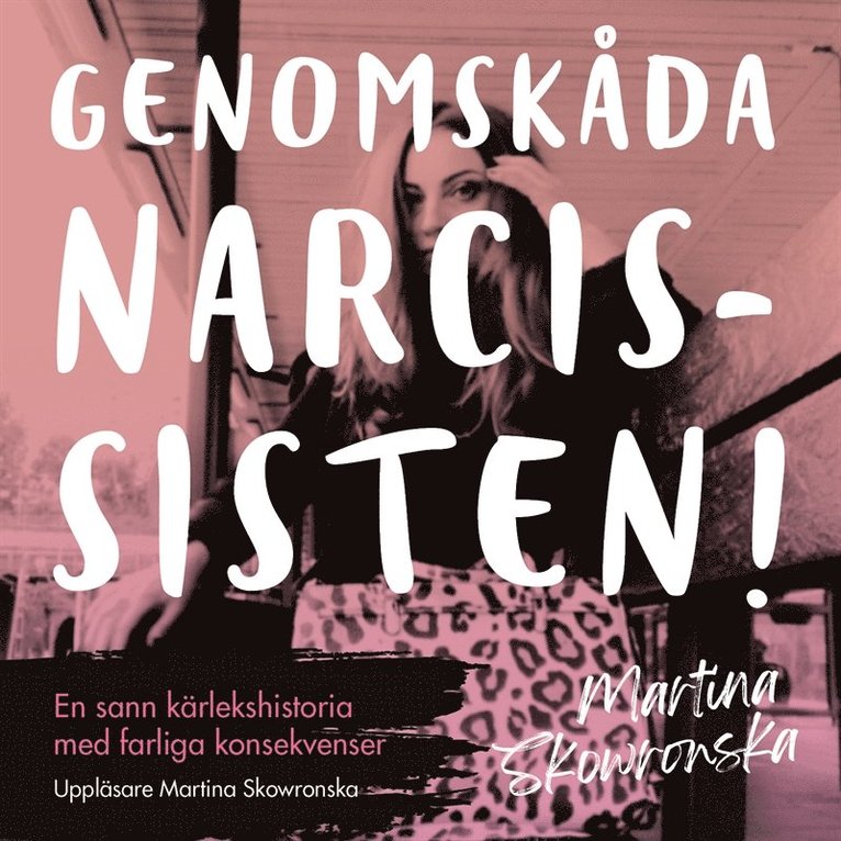 Martina Skowronska - Genomskåda narcissisten - en sann kärlekshistoria med farliga konsekvenser, Ljudbok
