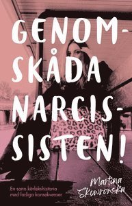 Martina Skowronska - Genomskåda narcissisten - en sann kärlekshistoria med farliga konsekvenser, E-bok