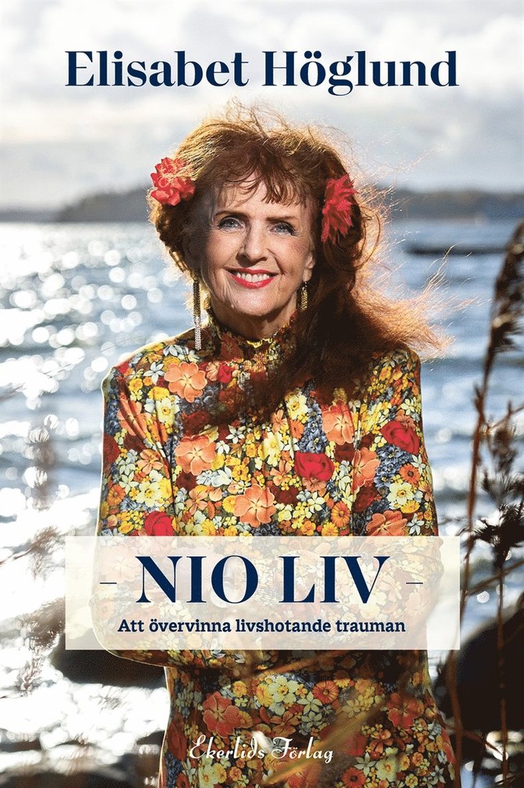 Elisabet Höglund - Nio liv - att övervinna livshotande trauman, E-bok