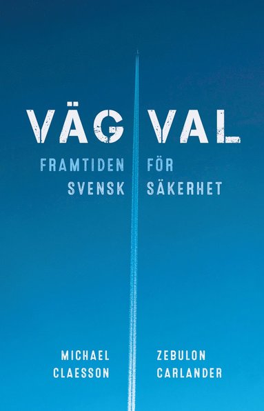 Zebulon Carlander, Michael Claesson Vägval : framtiden för svensk säkerhet