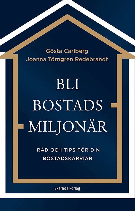 Gösta Carlberg, Joanna Törngren Redebrant - Bli bostadsmiljonär : råd och tips för din bostadskarriär, Kartonnage