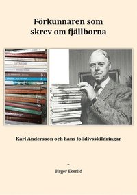 Frkunnaren som skrev om fjllborna : Karl Andersson och hans folklivsskildringar
