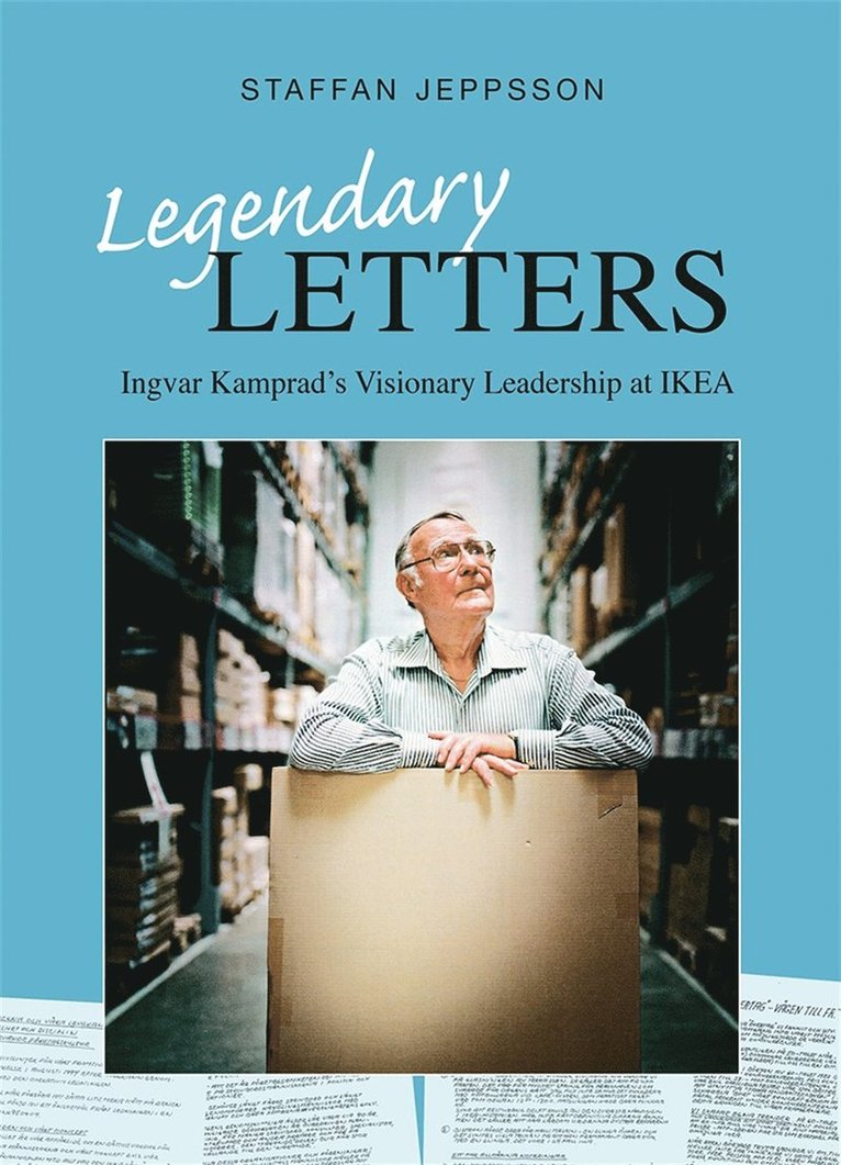 Staffan Jeppsson - Legendary Letters - Ingvar Kamprads Visionary Leadership at IKEA, E-bok
