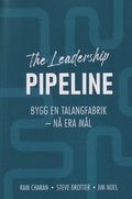 The leadership pipeline : bygg en talangfabrik och n era ml