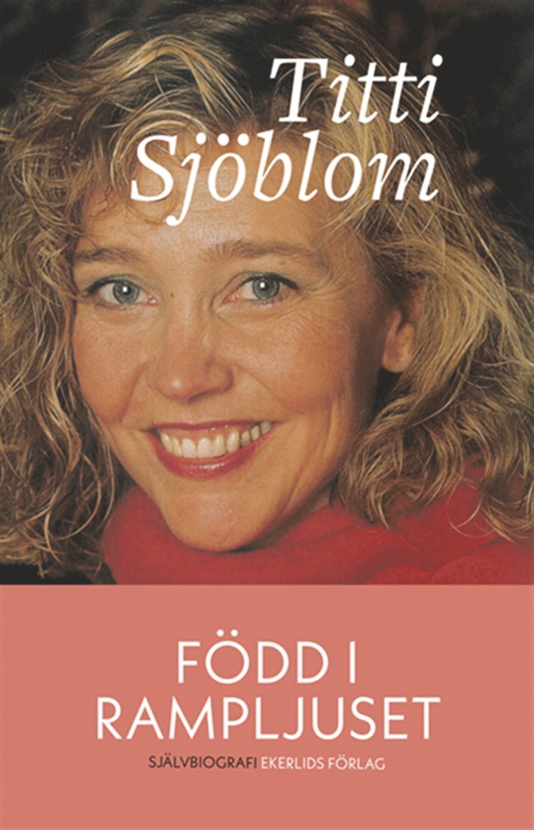 Titti Sjöblom - Född i rampljuset, E-bok