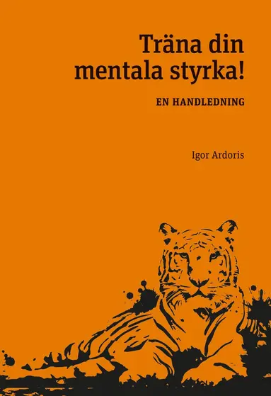 Igor Ardoris - Träna din mentala styrka : en handledning, Häftad