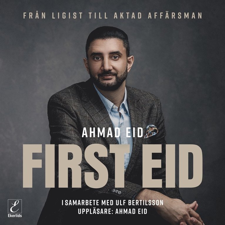 Ulf Bertilsson, Ahmad Eid - First Eid - från ligist till aktad affärsman, Ljudbok