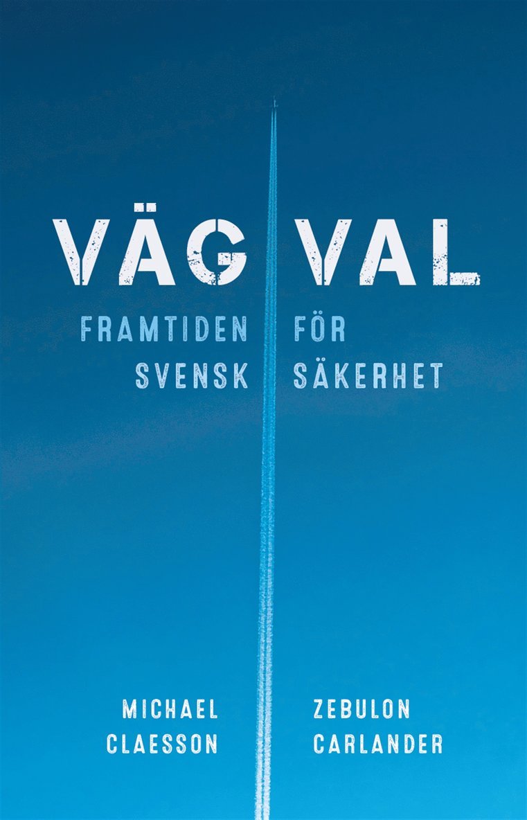 Zebulon Carlander, Michael Claesson - Vägval - framtiden för svensk säkerhet, E-bok