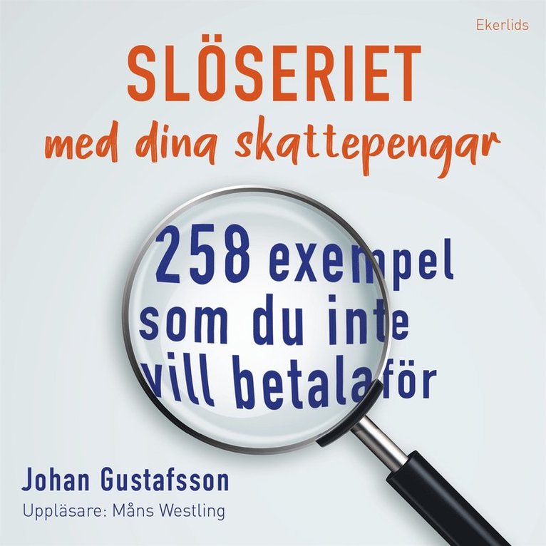 Johan Gustafsson - Slöseriet med  dina skattepengar - 258 exempel som du inte vill betala för, Ljudbok