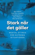 Stark nr det gller : mental trning fr extrema situationer