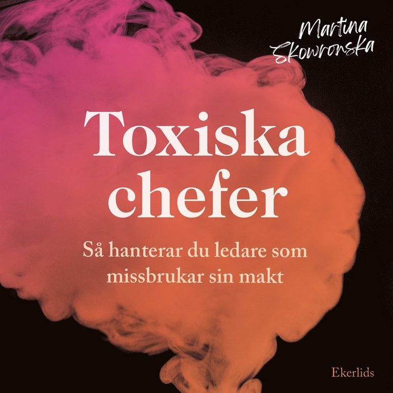 Martina Skowronska - Toxiska chefer - så hanterar du ledare som missbrukar sin makt, Ljudbok
